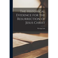 The Historical Evidence for the Resurrection of Jesus Christ