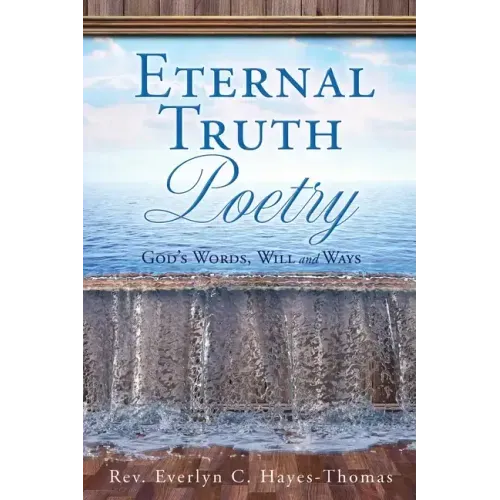Eternal Truth Poetry: God's Words, Will and Ways