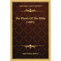 The Plants Of The Bible (1885)