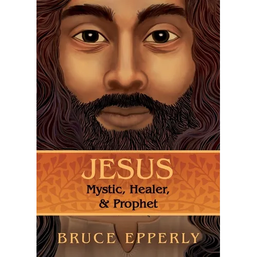 Jesus: Mystic, Healer, and Prophet