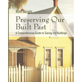 Preserving Our Built Past: A comprehensive Guide to Saving Old Buildings
