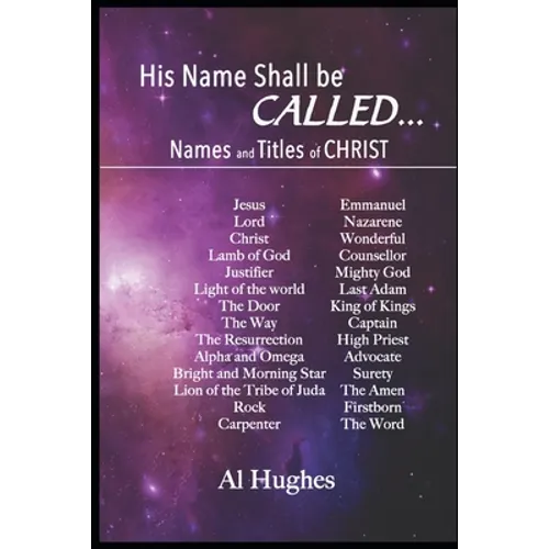 His Name Shall Be Called...: Studies of Names and Titles of Jesus Christ
