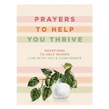 Prayers to Help You Thrive: Devotions to Help Women Live with Joy and Confidence (a Devotional)