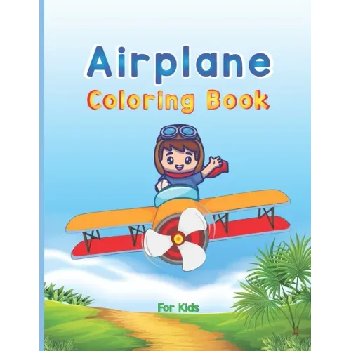 Airplane Coloring Book For Kids: Big Coloring Book for Toddlers and Kids Who Love Airplanes, Fighter Jets, Helicopters and More (Kidd's Coloring Books