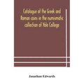 Catalogue of the Greek and Roman coins in the numismatic collection of Yale College