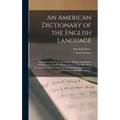 An American Dictionary of the English Language: Intended to Exhibit, I. The Origin, Affinities and Primary Signification of English Words, as far as T