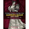 Victorian Fashions and Costumes from Harper's Bazar, 1867-1898