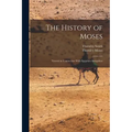 The History of Moses: Viewed in Connection With Egyptian Antiquities