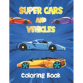 Super Cars and Vehicles Coloring Book: Vehicles Coloring Book for Kids - Cars, Retro car