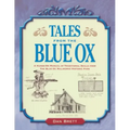 Tales from the Blue Ox: A Hands-On Manual of Traditional Skills from the Blue Ox Millworks Historic Park