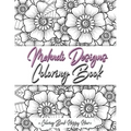 Mehndi Design Coloring Book: Flower Pattern Derived From The Ancient Art Of Henna Body Painting