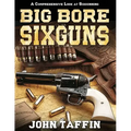 Big Bore Sixguns