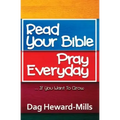 Read Your Bible, Pray Everyday... If you want to grow