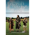 The Making of a Prophet, Priest, and King: A Study Guide on First Samuel