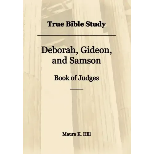 True Bible Study - Deborah, Gideon, and Samson Book of Judges