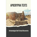 Apocrypha Texts: Archaeological And Textual Discoveries: Apocryphal Gospels And Documents