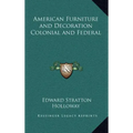 American Furniture and Decoration Colonial and Federal