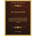 The Coinage Of Suffolk: Consisting Of The Regal Coins, Leaden Pieces And Tokens Of The Seventeenth, Eighteenth, And Nineteenth Centuries (1868