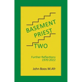 Basement Priest Two: Further Reflections 1970 - 2022