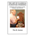The Art Of Classical Furniture Finishing: Working With Stains, Glazes, Toners And Effects