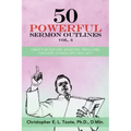 50 Powerful Sermon Outlines, Vol. 3: Great for Pastors, Ministers, Preachers, Teachers, Evangelists, and Laity
