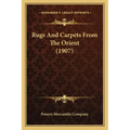 Rugs And Carpets From The Orient (1907)