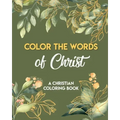 Color The Words Of Christ (A Christian Coloring Book): Girls Christian Coloring Book