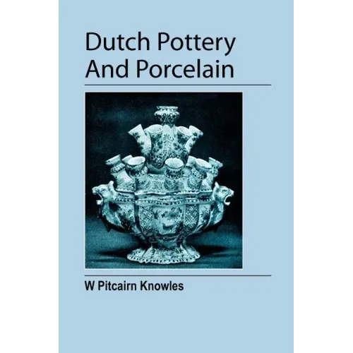 Dutch Pottery And Porcelain