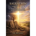 Salvation And The Law: What the Law Can Do-and What Salvation Alone Can Accomplish
