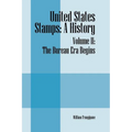 United States Stamps: A History - Volume II: The Bureau Era Begins