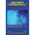 Jesus Christ's Salvation for All: Salvation for All: THE GREATEST LOVE, THE CHRISTMAS STORY
