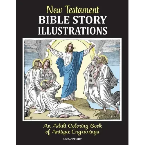 New Testament Bible Story Illustrations: An Adult Coloring Book of Antique Engravings