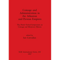 Coinage and Administration in the Athenian and Persian Empires: The Ninth Oxford Symposium on Coinage and Monetary History