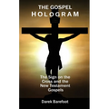 The Gospel Hologram: The Sign on the Cross and the New Testament Gospels