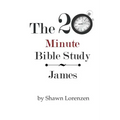 The 20 Minute Bible Study: James