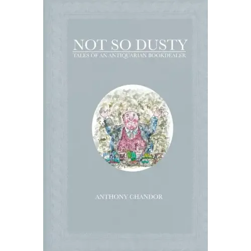 Not So Dusty: Tales of an Antiquarian Bookdealer