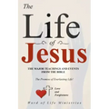 The Life of Jesus: The Major Teachings and Events from the Bible from the Books of Matthew, Mark, Luke, John, Acts, and Revelation