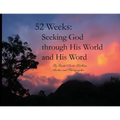 52 Weeks: Seeking God through His World and His Word