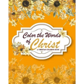 Color The Words Of Christ (A Christian Coloring Book): Bible Verse Coloring Books