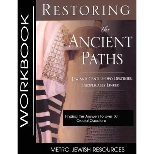 Restoring the Ancient Paths- Workbook: The Purpose of Jew and Gentile Unity