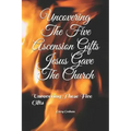 Uncovering The Five Ascension Gifts Jesus Gave The Church: Uncovering These Five Gifts
