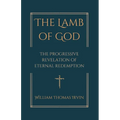 The Lamb of God: The Progressive Revelation of Eternal Redemption