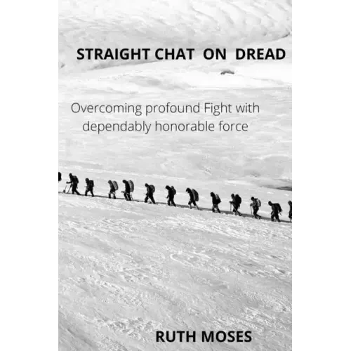 Straight Chat on Dread: Overcoming profound fights with the dependably honorable force