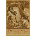 The Holiest of All: An Exposition of the Epistle to the Hebrews