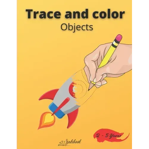 Trace and color objects: Tracing and Pen Control First object Coloring Book for Kids Ages 2-5 Step-by-Step Drawing and Activity Book for Kids
