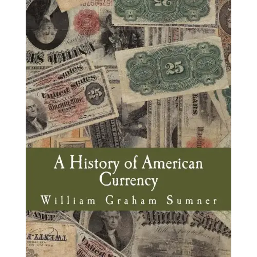 A History of American Currency (Large Print Edition)