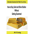 How to Buy Gold and Silver Bullion Without Getting Scammed