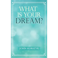 What Is Your Dream?