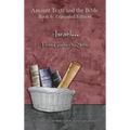 Israel... From Goshen to Sinai - Expanded Edition: Synchronizing the Bible, Enoch, Jasher, and Jubilees