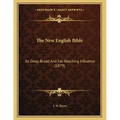 The New English Bible: Its Deep, Broad And Far-Reaching Influence (1879)